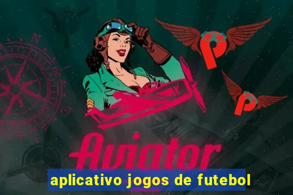 aplicativo jogos de futebol